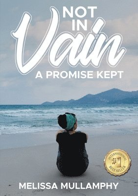 Melissa Mullamphy - Not in Vain, A Promise Kept, Häftad