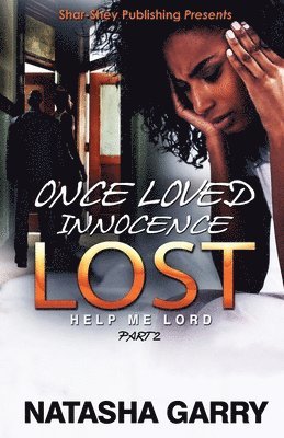 Once Loved Innocence Lost Part 2: Help Me Lord 1