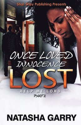 Once Loved Innocence Lost Part 2: Help Me Lord