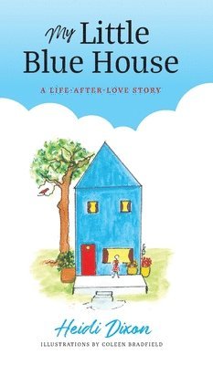 bokomslag My Little Blue House: A Life-after-Love Story