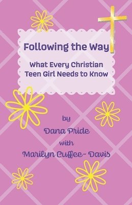 Following the Way: What Every Christian Teen Girl Needs to Know 1