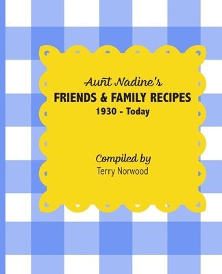 bokomslag Aunt Nadine's Friends & Family Recipes