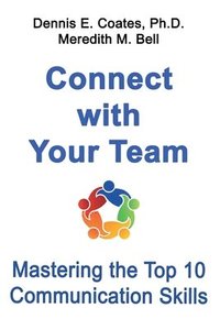 bokomslag Connect with Your Team: Mastering the Top 10 Communication Skills