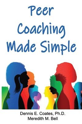 Meredith M Bell, Dennis E Coates - Peer Coaching Made Simple, Häftad