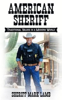 bokomslag American Sheriff: Traditional Values in a Modern World