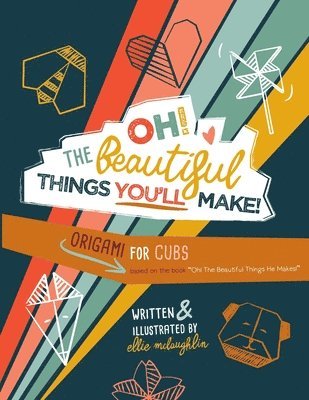 bokomslag Oh! The Beautiful Things You'll Make!