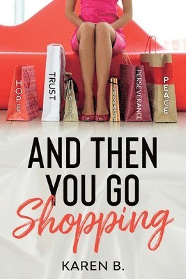 Karen B, Leslie Crawford - And Then You Go Shopping, Häftad