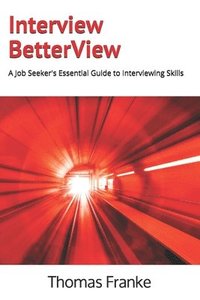 bokomslag Interview BetterView: A Job Seeker's Essential Guide to Interviewing Skills