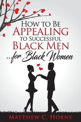 How To Be Appealing To Successful Black Men... For Black Women 1