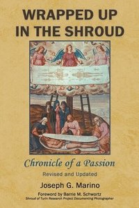 bokomslag Wrapped Up In The Shroud: Chronicle of a Passion