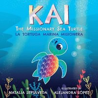 bokomslag Kai The Missionary Sea Turtle Kai la tortuga marina misionera