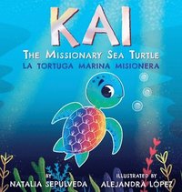 bokomslag Kai The Missionary Sea Turtle Kai la tortuga marina misionera