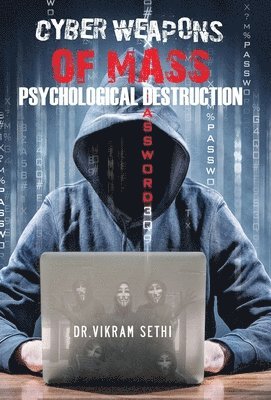 Cyber Weapons of Mass Psychological Destruction 1