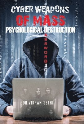 Cyber Weapons of Mass Psychological Destruction