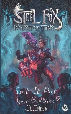 Steel Fox Investigations: Isn't It Past Your Bedtime? 1