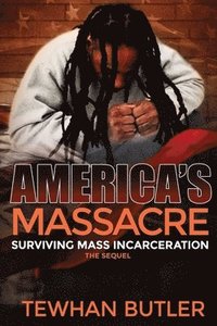 bokomslag Americas Massacre The Sequel: Surviving Mass Incarceration