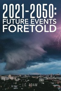 bokomslag 2021 - 2050 Future Events Foretold