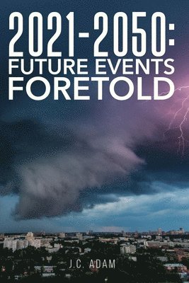 2021 - 2050 Future Events Foretold 1