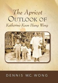 bokomslag The Apricot Outlook Of Katherine Koon Hung Wong