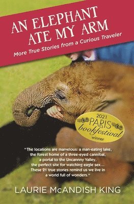 An Elephant Ate My Arm: More True Stories from a Curious Traveler