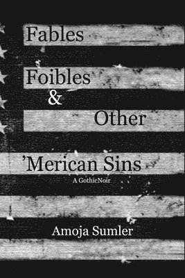 bokomslag Fables, Foibles & Other 'Merican Sins