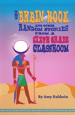 The Brain Hook and Other Random Stories from a Sixth Grade Classroom 1