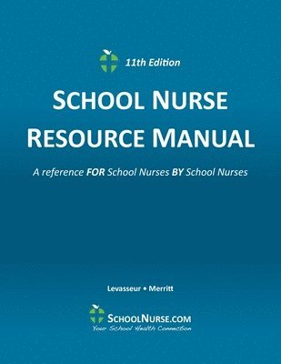 SCHOOL NURSE RESOURCE MANUAL 11th Edition