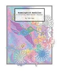 bokomslag Hummingbird Medicine: A Coloring Meditation Journal