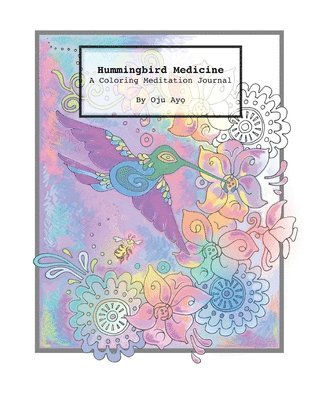 Hummingbird Medicine: A Coloring Meditation Journal 1