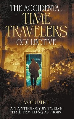Joshua David Bellin, Julie Bihn, Paul Childs - Accidental Time Travelers Collective, Volume One, Häftad
