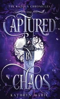 Kathryn Marie - Captured by Chaos, Inbunden