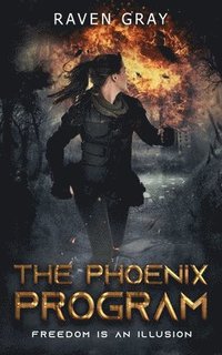 bokomslag The Phoenix Program: Freedom is an illusion