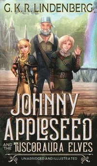 bokomslag Johnny Appleseed and the Tuscoraura Elves