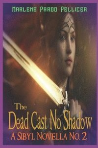 bokomslag The Dead Cast No Shadow: A Sibyl Novella No. 2