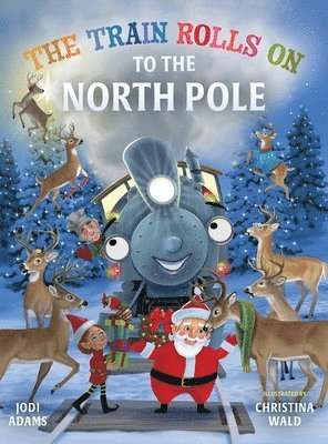 Jodi Adams - Train Rolls On To The North Pole, Inbunden
