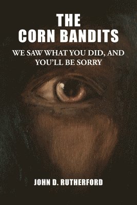 bokomslag The Corn Bandits: We saw what you did, and you'll be sorry