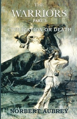 Norbert Aubrey - Warriors Part 3 Civilization or Death, Häftad