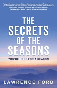 bokomslag The Secrets of the Seasons: You're Here for a Reason