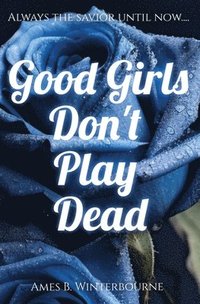 bokomslag Good Girls Don't Play Dead