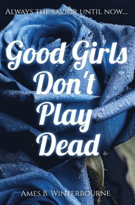 Good Girls Don't Play Dead 1