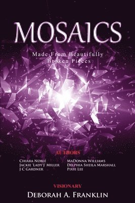 MOSAICS....Made From Beautifully Broken Pieces