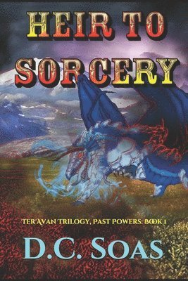 D. C. Soas, Michelle Creager - Heir To Sorcery: Ter'Avan Trilogy, Past Powers: Book 1, Häftad