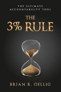 bokomslag The 3% Rule: The Ultimate Accountability Tool