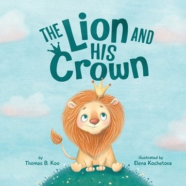 Thomas B Koo - Lion and His Crown, Häftad