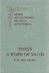 bokomslag Twist a Rope of Sand, More Adventures of Anya and Corax