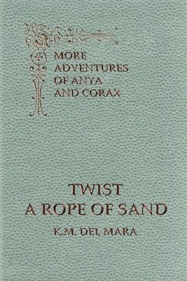 bokomslag Twist a Rope of Sand, More Adventures of Anya and Corax