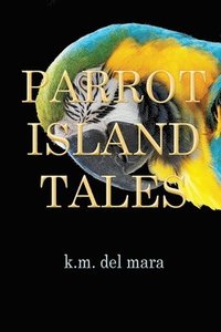 bokomslag Parrot Island Tales