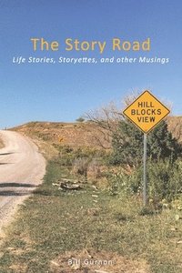 bokomslag The Story Road: Life Stories, Storyettes, and Other Musings