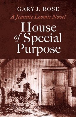 Gary J. Rose - House of Special Purpose: A Jeannie Loomis Novel, Häftad