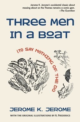 Jerome K Jerome - Three Men in a Boat (To Say Nothing of the Dog), Häftad